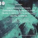 Séminaire Gouverner l’humain, contrôler la reproduction. Trajectoires (post)coloniales de l’eugénisme