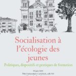 Journée d'étude Socialisation à l'écologie des jeunes. Politiques, dispositifs et pratiques de formation