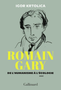 Romain Gary. De l’humanisme à l’écologie